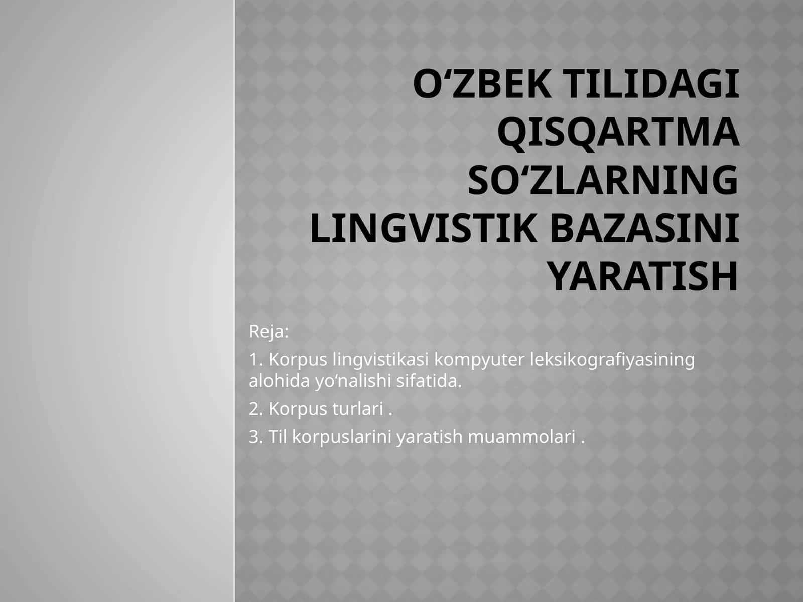 O‘ZBEK TILIDAGI QISQARTMA SO‘ZLARNING LINGVISTIK BAZASINI YARATISH