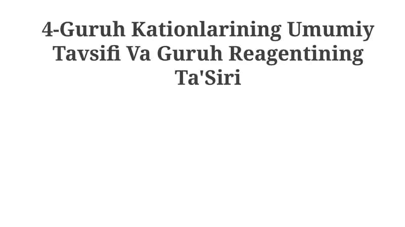 4-Guruh Kationlarining Umumiy Tavsifi Va Guruh Reagentining Ta'Siri