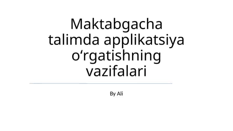 Maktabgacha talimda applikatsiya oʻrgatishning vazifalari