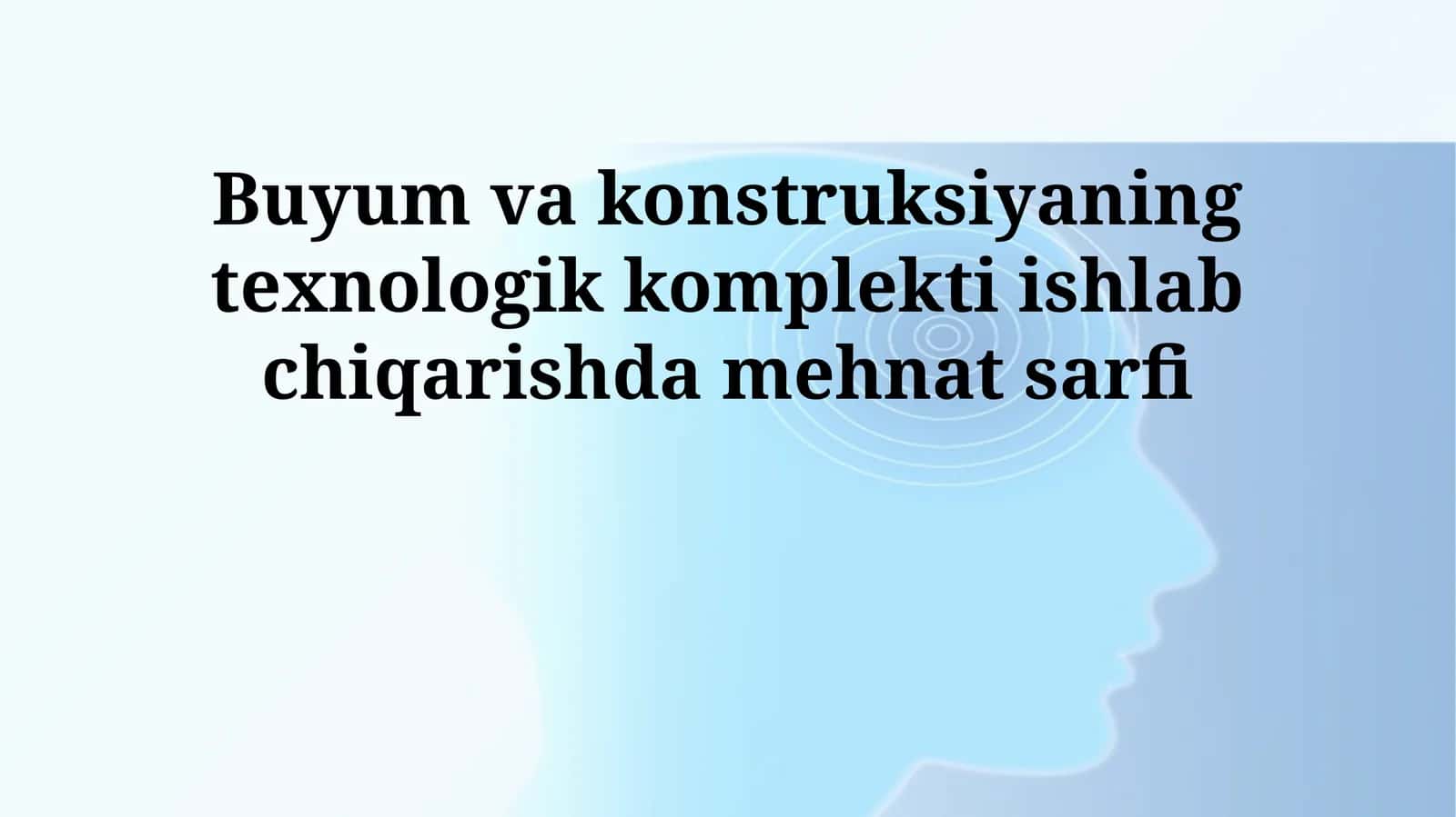 Buyum va konstruksiyaning texnologik komplekti ishlab chiqarishda mehnat sarfi