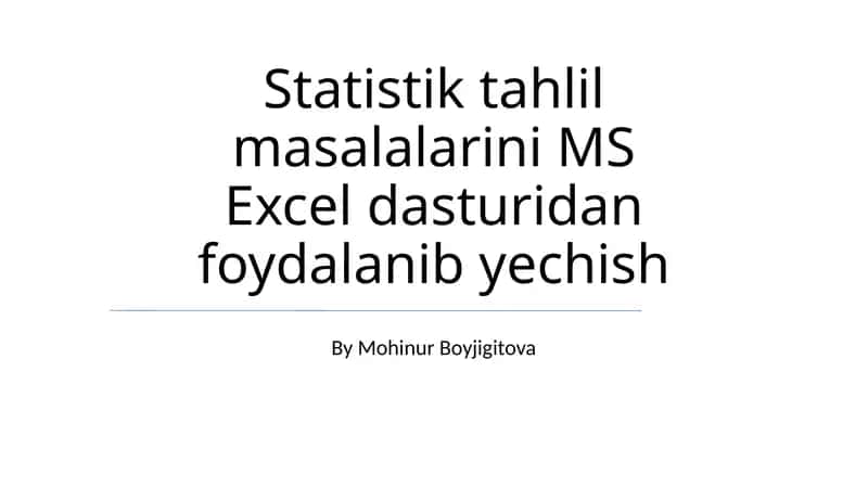 Statistik tahlil masalalarini MS Excel dasturidan foydalanib yechish