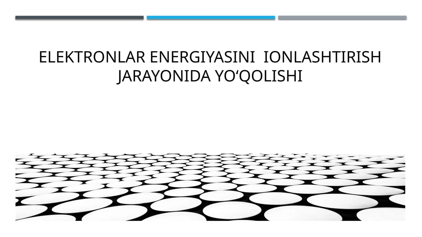 Elektronlar energiyasining ionlashtirish jarayonida yo‘qolishi | Fizika prezentatsiya PPT