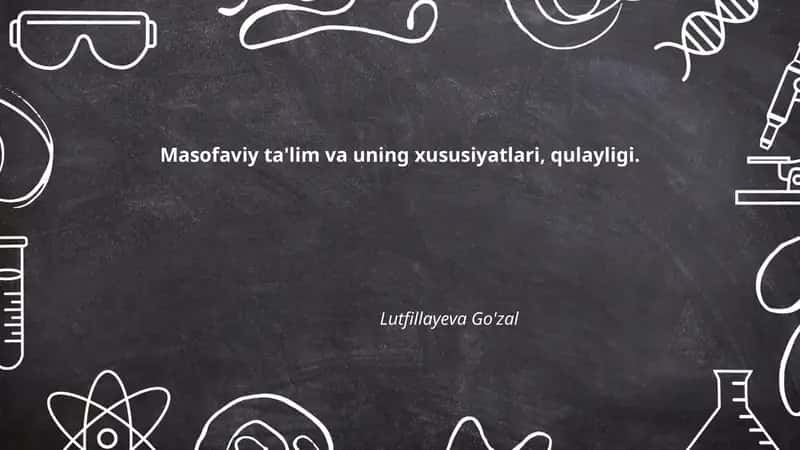 Masofaviy ta'lim va uning xususiyatlari, qulayligi
