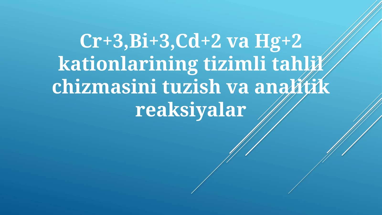 Cr+3,Bi+3,Cd+2vaHg+2kationlariningtizimlitahlilchizmasinituzishvaanalitikreaksiyalar