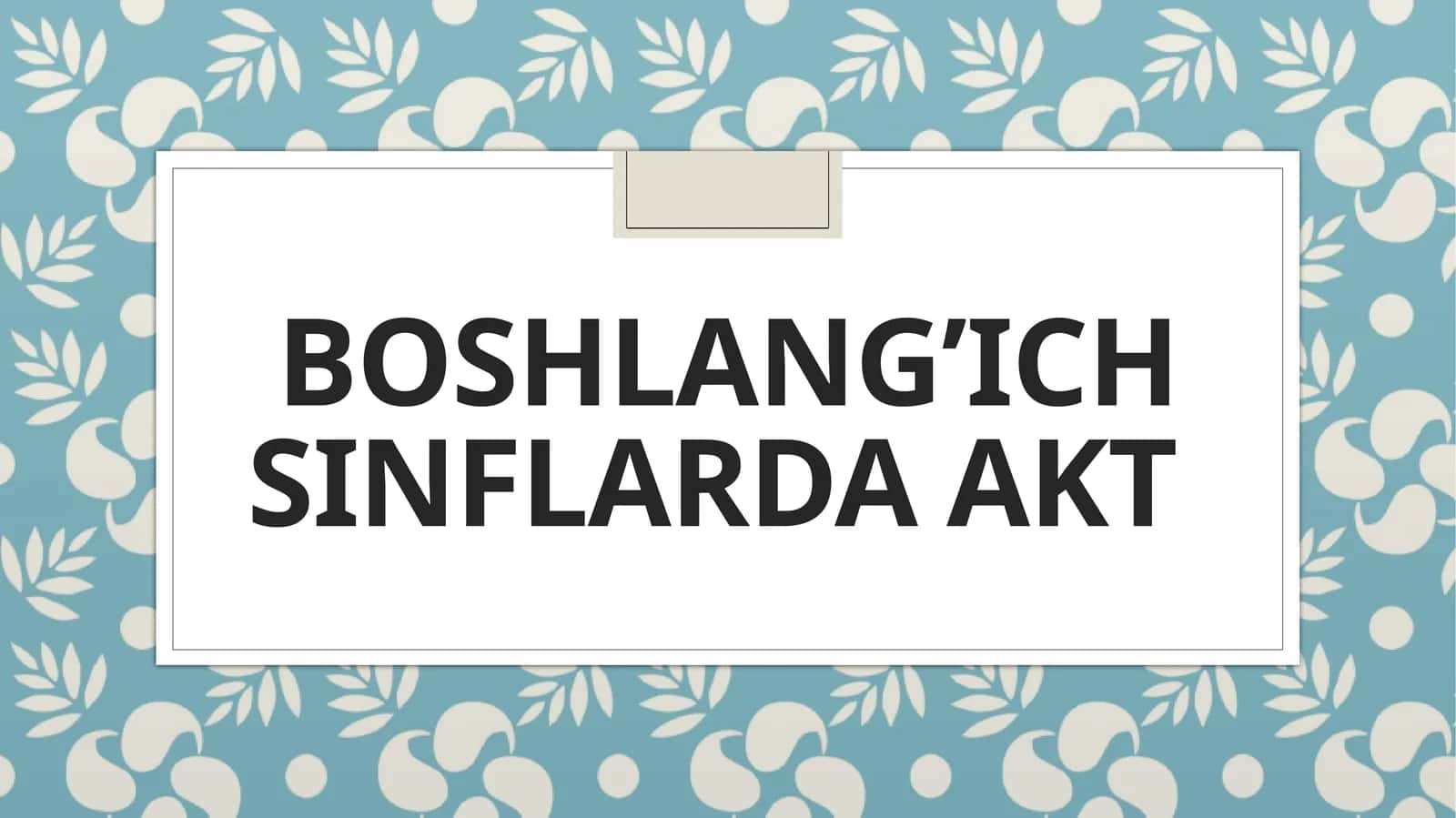 Boshlang’ich sinflarda AKT