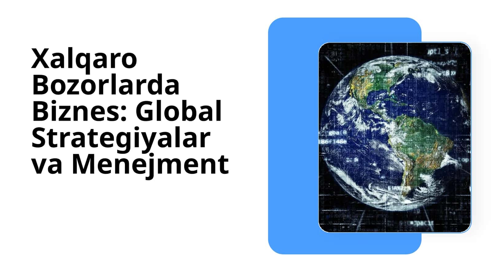 Xalqaro Bozorlarda Biznes: Global Strategiyalar va Menejment