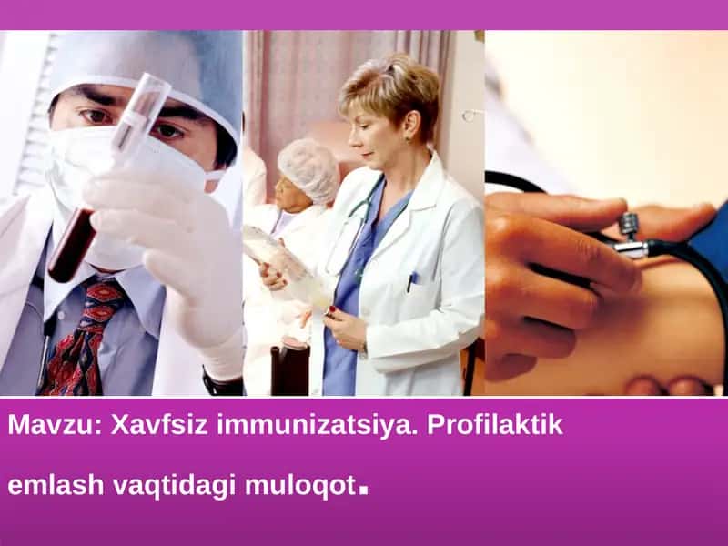Xavfsiz immunitatsiya. Profilaktik emlash vaqti dagi muloqot