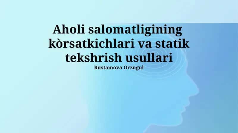 Aholi salomatligining kòrsatkichlari va statik tekshrish usullari