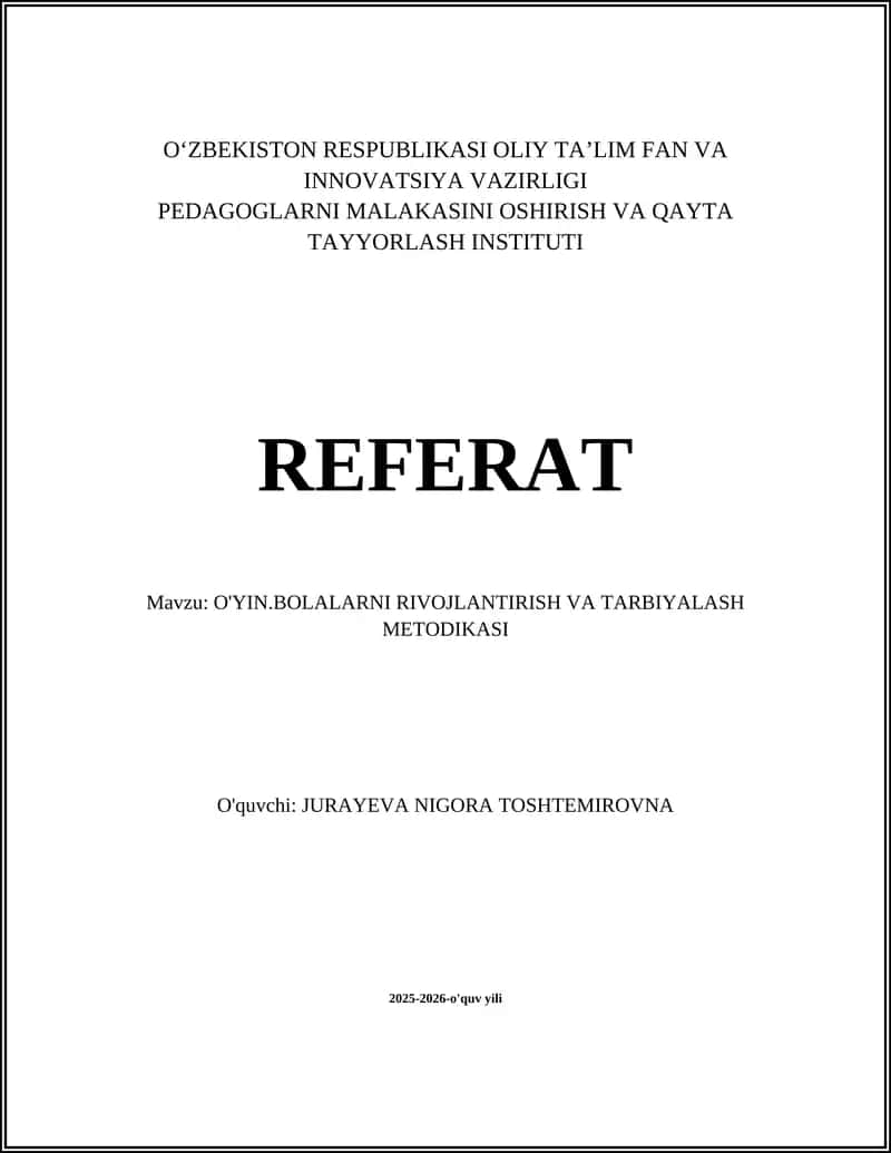 REFERAT Mavzu: O'YIN.BOLALARNI RIVOJLANTIRISH VA TARBIYALASH METODIKASI