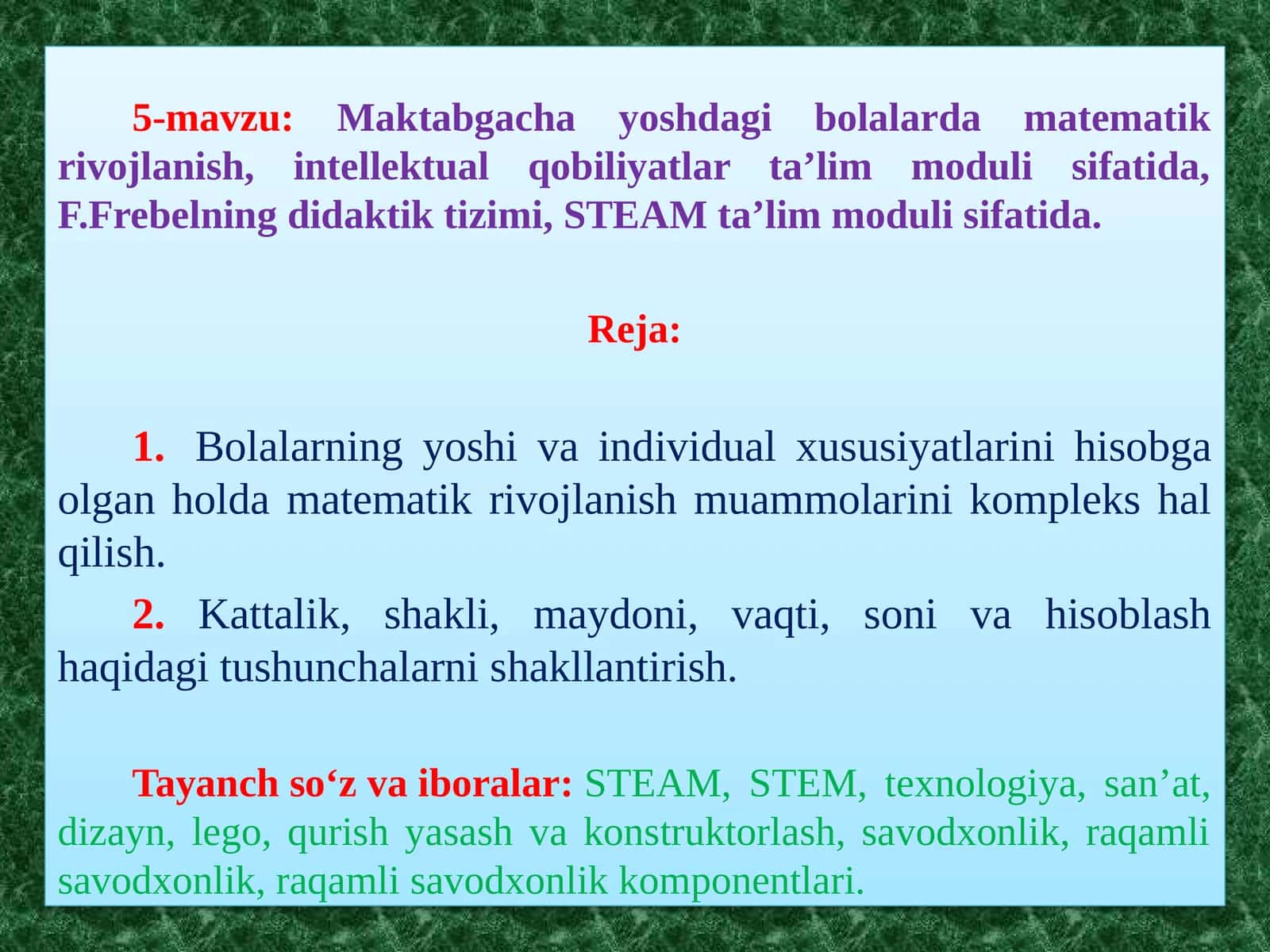 5-mavzu:Maktabgachayoshdagibolalardamatematikrivojlanish,intellektualqobiliyatlarta’limmodulisifatida,F.Frebelningdidaktiktizimi, STEAMta’limmodulisifatida