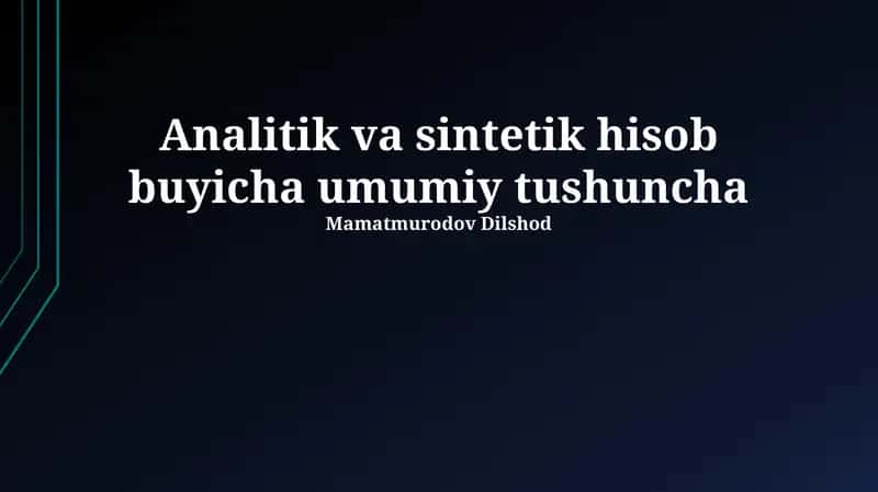 Tahliliy va Sintetik Buxgalteriya Hisobi Umumiy Tushunchasi