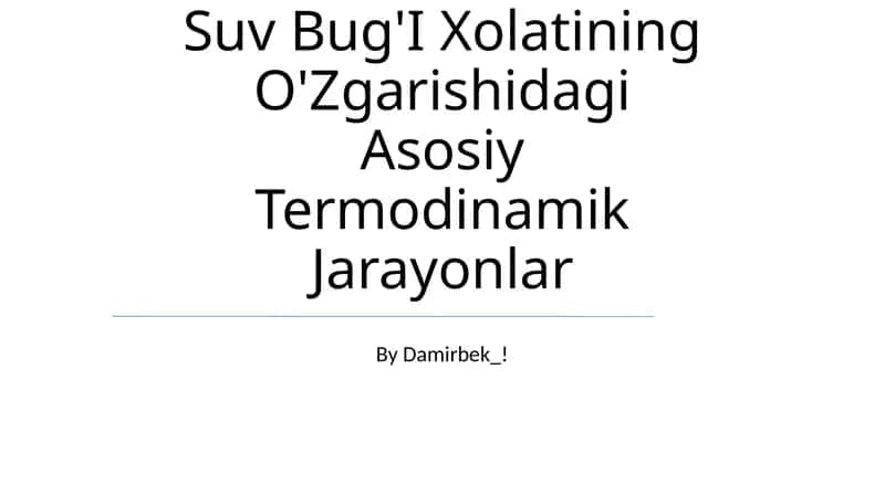 Suv Bug'I Xolatining O'Zgarishidagi Asosiy Termodinamik Jarayonlar