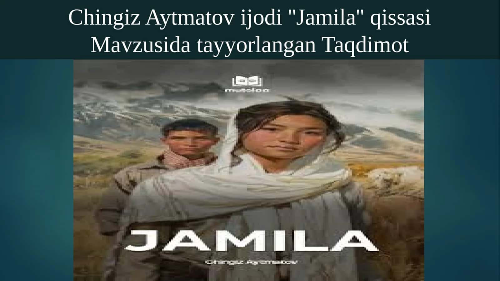 Chingiz Aytmatovijodi ''Jamila'' qissasi