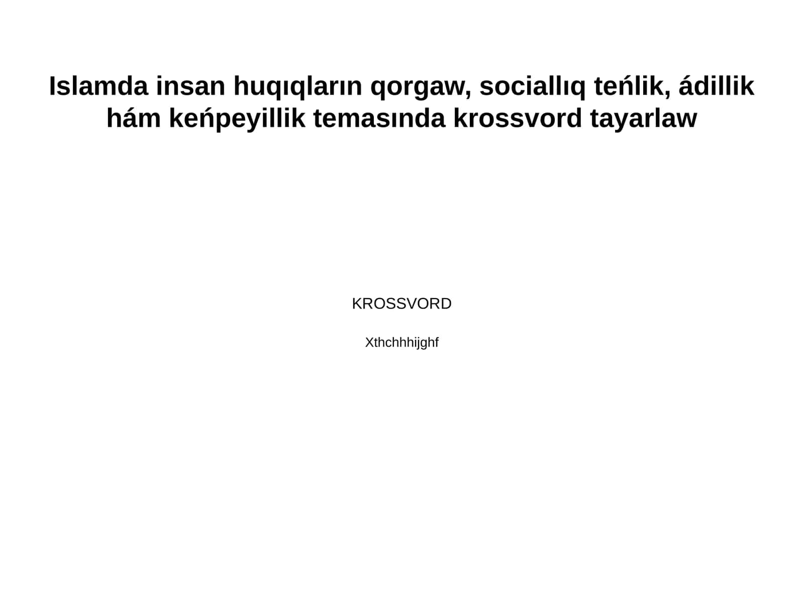 Islamda insan huqıqların qorgaw, sociallıq teńlik, ádillik hám keńpeyillik temasında krossvord tayarlaw