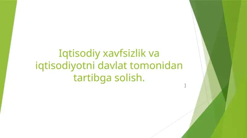 Iqtisodiy xavfsizlik va iqtisodiyotni davlat tomonidan tartibga solish.