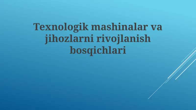 Texnologik mashinalar va jihozlarni rivojlanish bosqichlari