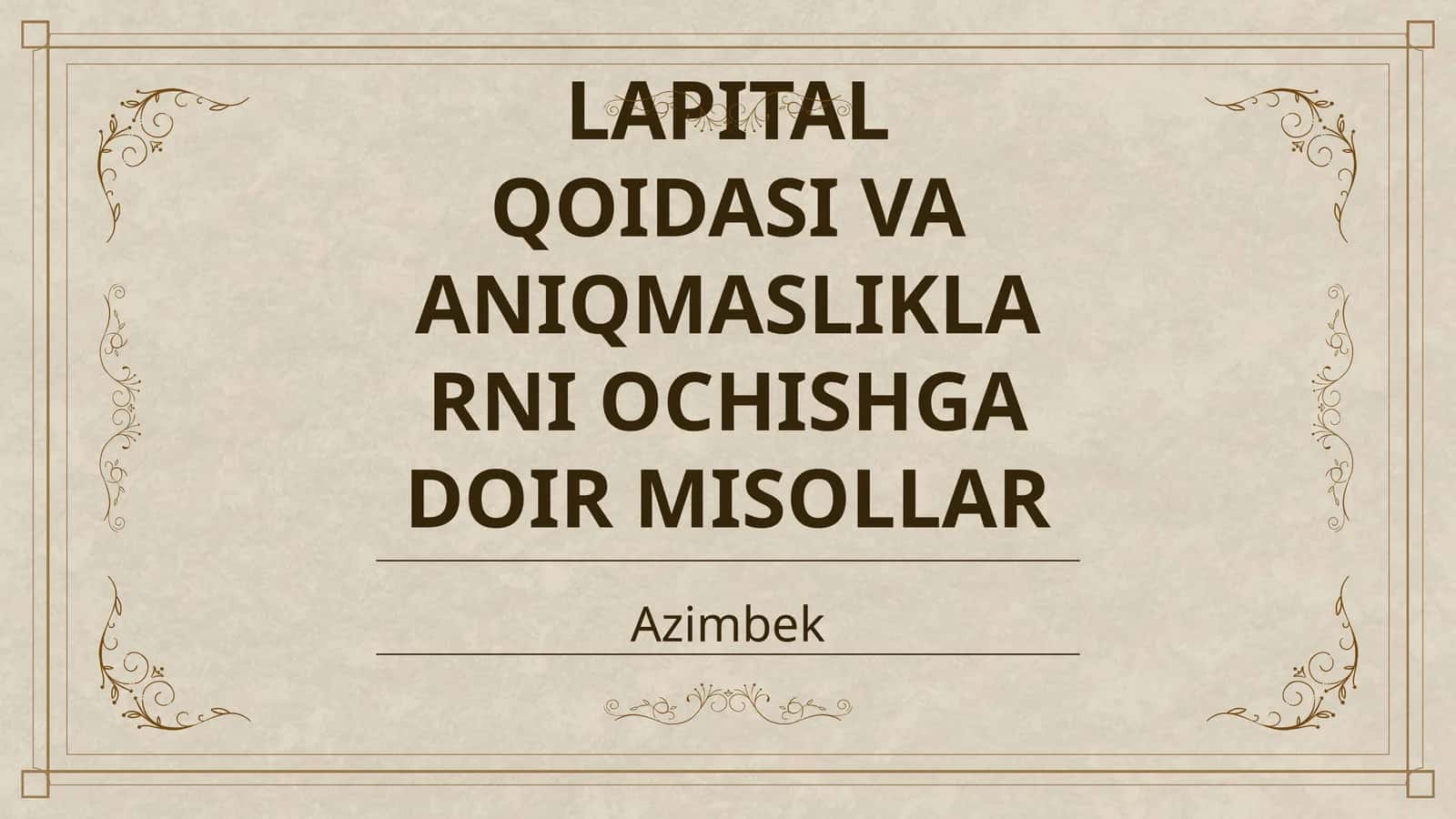 LAPITAL QOIDASI VA ANIQMASLIKLARNI OCHISHGA DOIR MISOLLAR