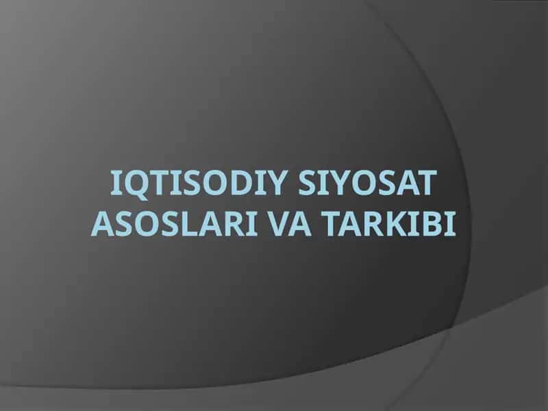 Iqtisodiy siyosat asoslari va tarkibi