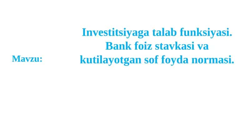 Investitsiyaga talab funksiyasi. Bank foiz stavkasi va kutilayotgan sof foyda normasi