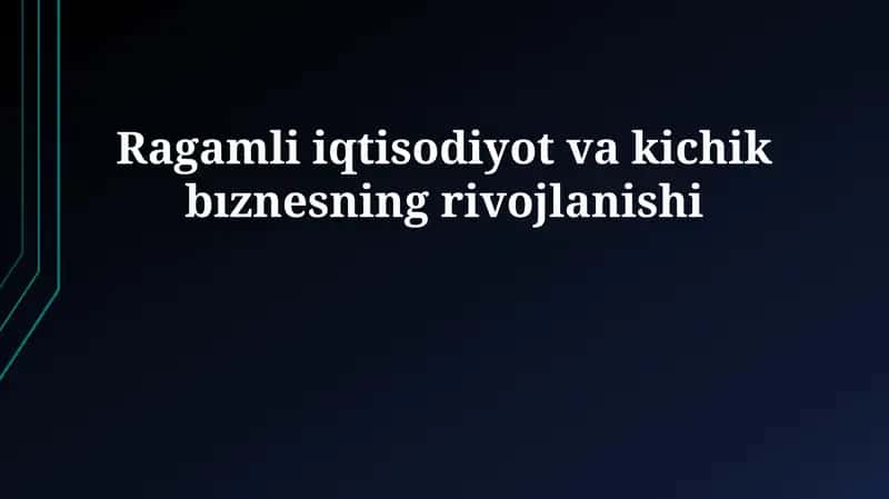 Ragamli iqtisodiyot va kichik bıznesning rivojlanishi