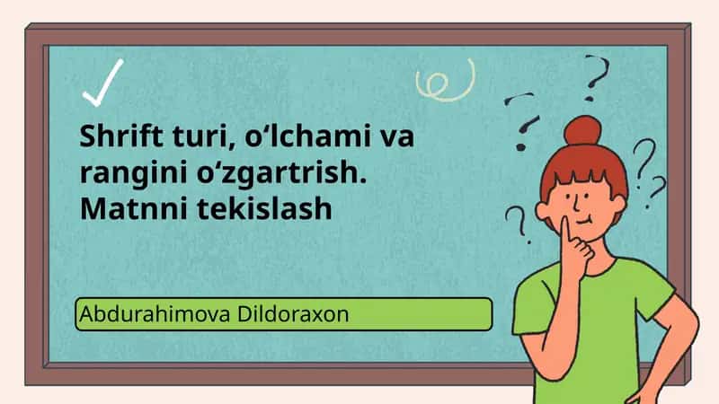 Shrift turi, o‘lchami va rangini o‘zgartrish. Matnni tekislash