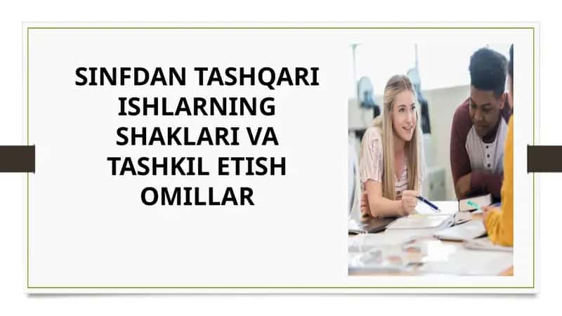 SINFDAN TASHQARI ISHLARNING SHAKLARI VA TASHKIL ETISH OMILLAR