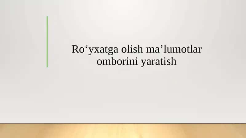 Ro‘yxatga olish ma’lumotlar omborini yaratish