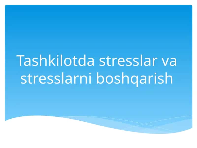 Tashkilotda stresslar va stresslarni boshqarish
