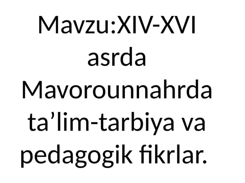 XIV-XVI asrda Mavorounnahrda ta'lim-tarbiya va pedagogik fikrlar