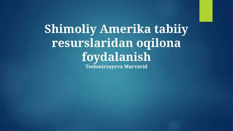 Shimoliy Amerika tabiiy boyliklaridan oqilona foydalanish
