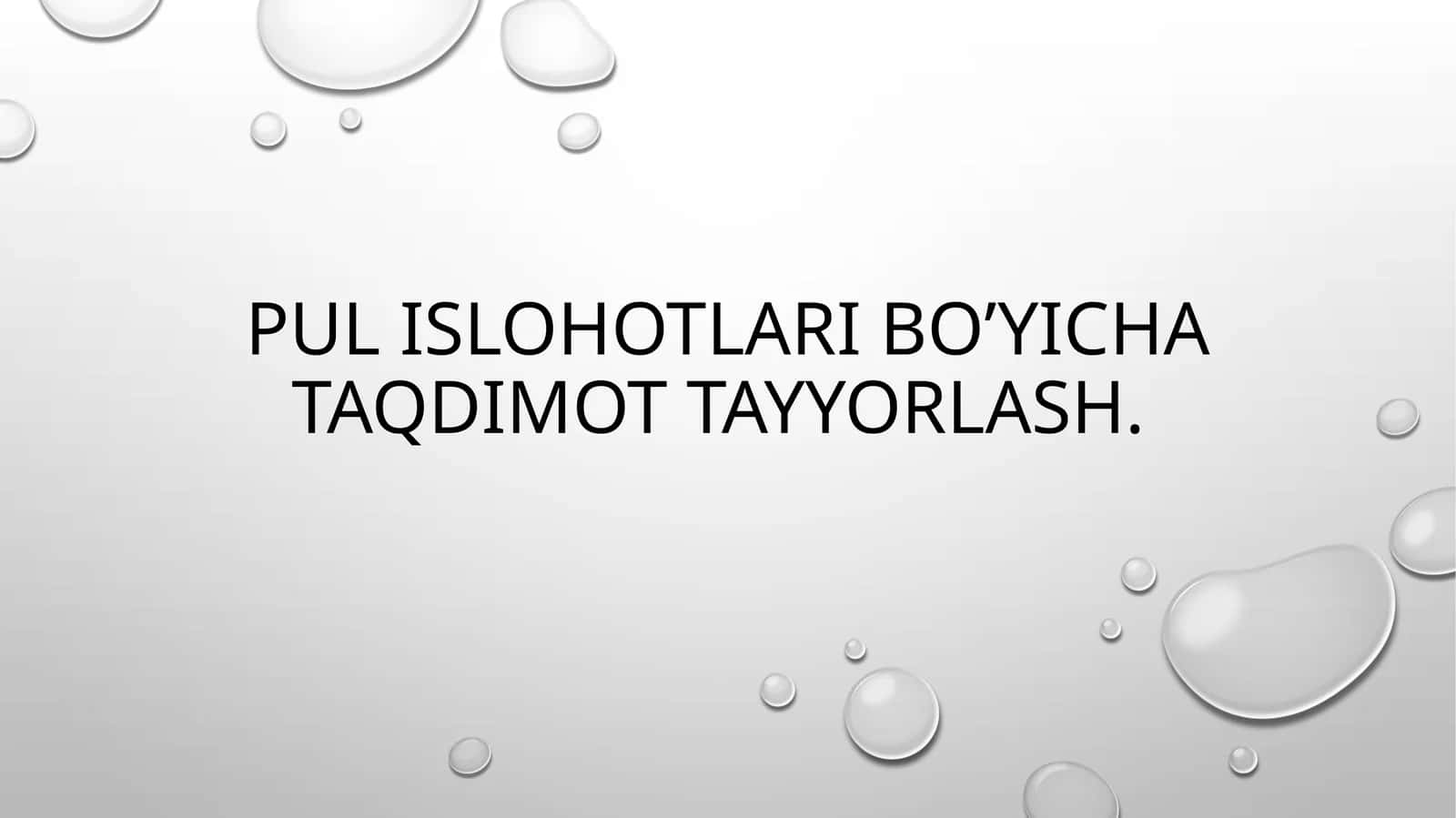 Pul islohotlari bo’yicha taqdimot tayyorlash
