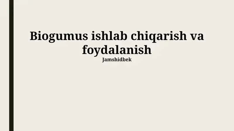 Biogumus ishlab chiqarish va foydalanish