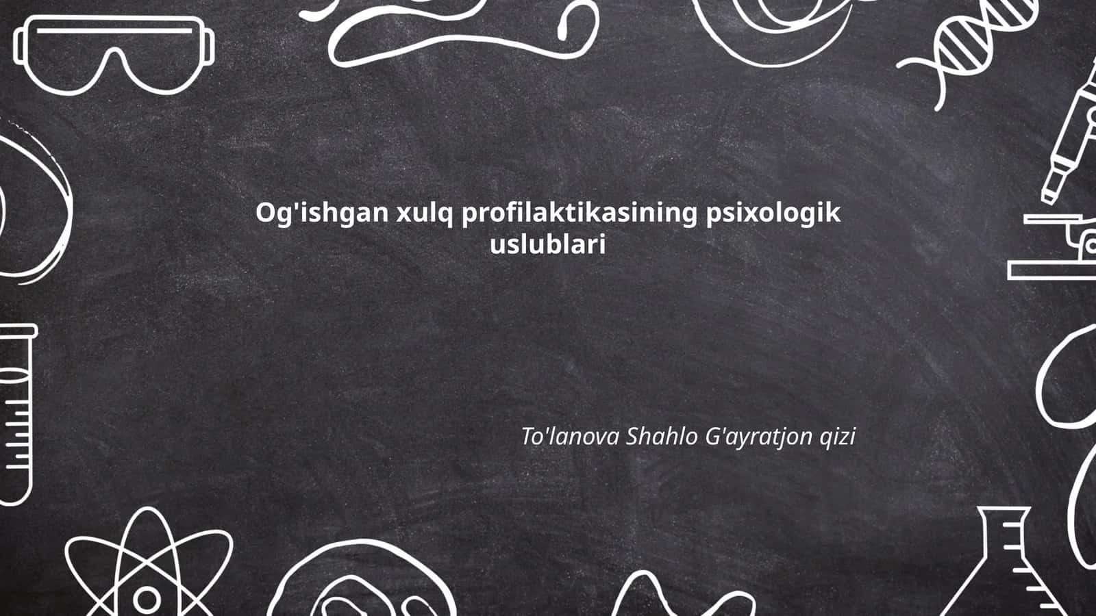 Og'ishgan xulq profilaktikasining psixologik uslublari