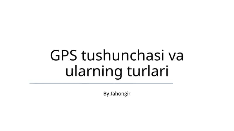 GPS tushunchasi va ularning turlari