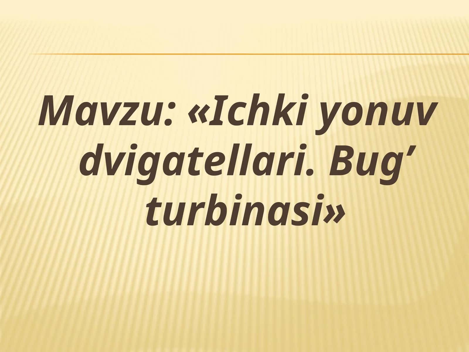 «Ichki yonuv dvigatellari. Bug’ turbinasi»