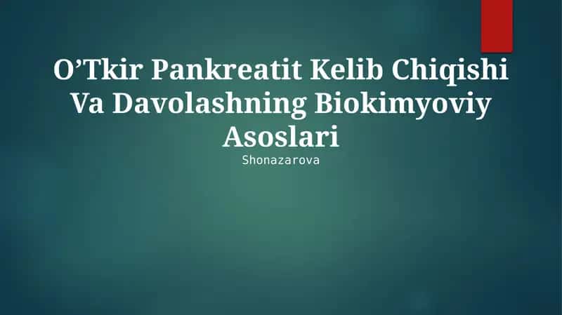 O’Tkir Pankreatit Kelib Chiqishi Va Davolashning Biokimyoviy Asoslari