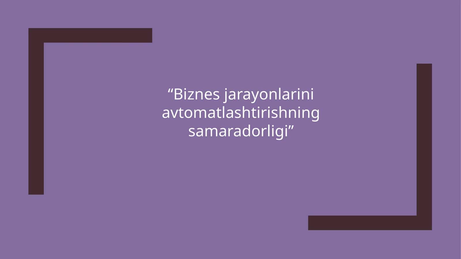 Biznes jarayonlarini avtomatlashtirishning samaradorligi