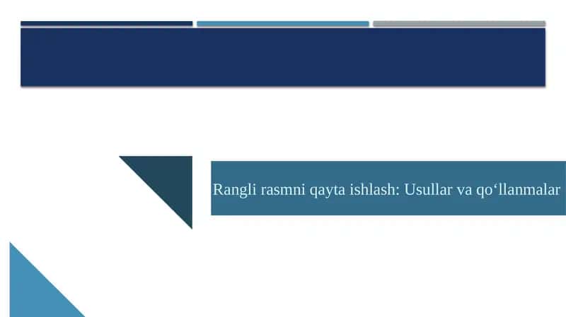 Rangli rasmni qayta ishlash: Usullar va qo‘llanmalar