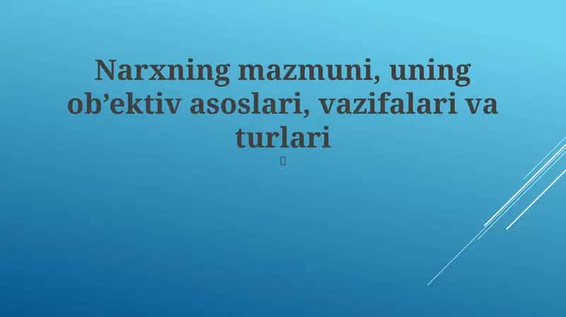 Narxning mazmuni, uning ob’ektiv asoslari, vazifalari va turlari