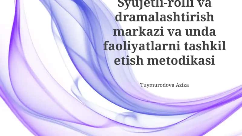 Syujetli-rolli va dramalashtirish markazi va unda faoliyatlarni tashkil etish metodikasi