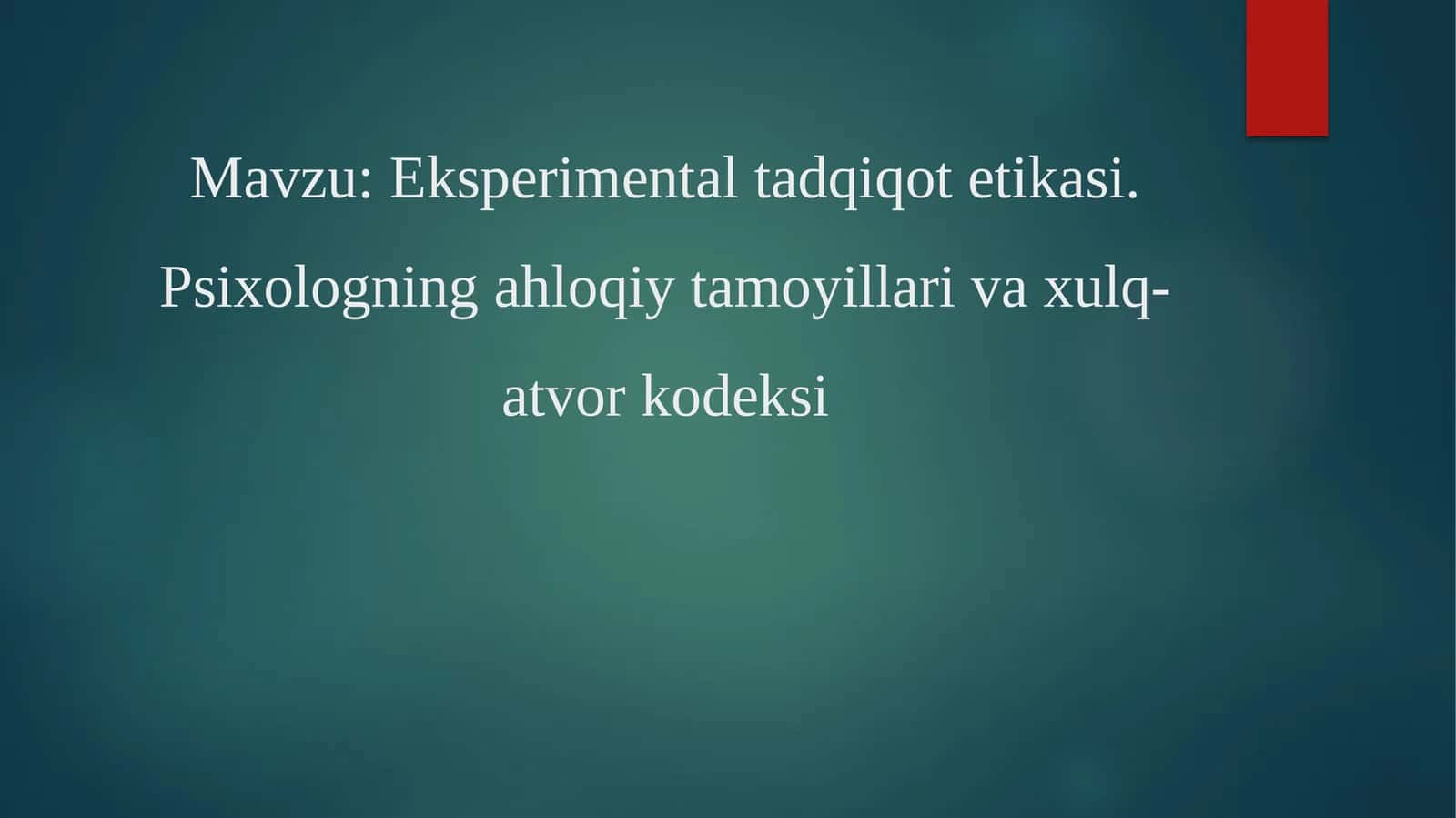 Eksperimental tadqiqot etikasi. Psixologning axloqiy tamoyillari va xulq-atvor kodeksi