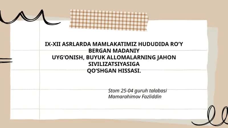 IX-XII ASRLARDA MAMLAKATIMIZ HUDUDIDA RO‘Y BERGAN MADANIY UYG‘ONISH, BUYUK ALLOMALARNING JAHON SIVILIZATSIYASIGA QO‘SHGAN HISSASI