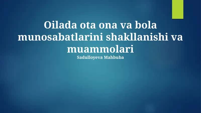 Oilada ota ona va bola munosabatlarini shakllanishi va muammolari
