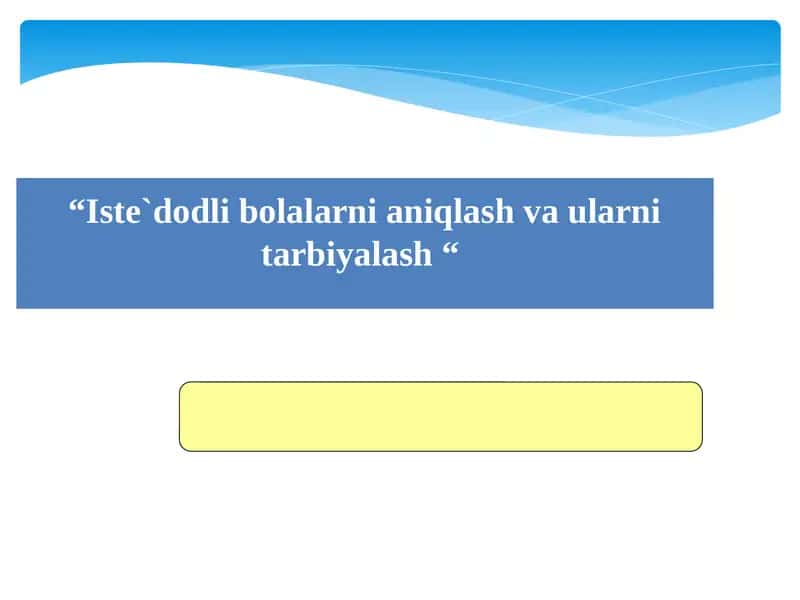 Istedodli bolalarni aniqlash va ularni tarbiyalash