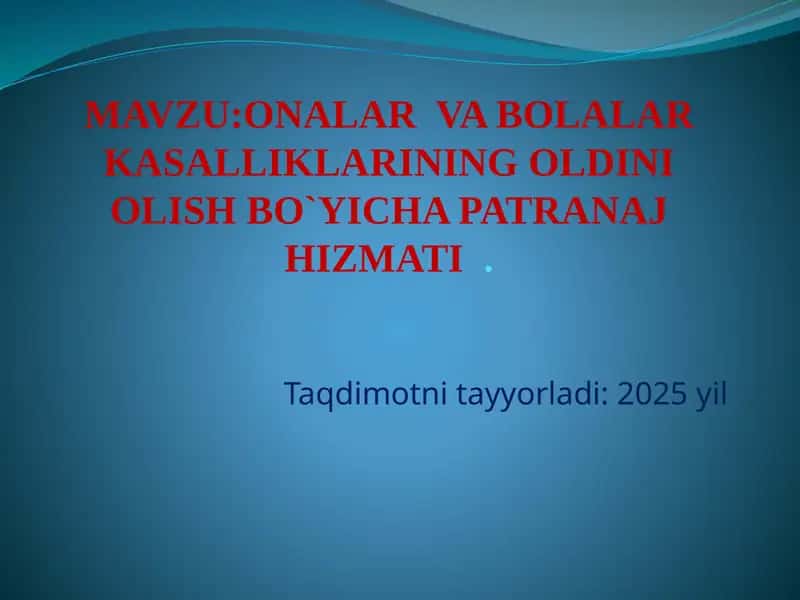 ONALAR VA BOLALAR KASALLIKLARINING OLDINI OLISH BO`YICHA PATRANAJ HIZMATI