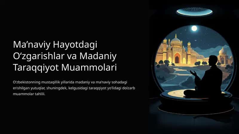 Ma’naviy Hayotdagi O‘zgarishlar va Madaniy Taraqqiyot Muammolari