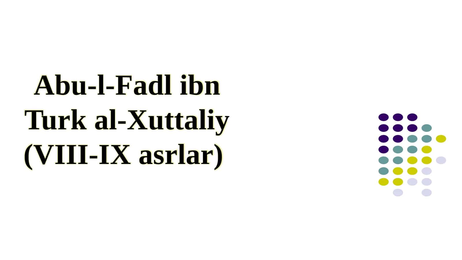 Abu-l-Fadlibn Turk al-Xuttaliy(VIII-IXasrlar)