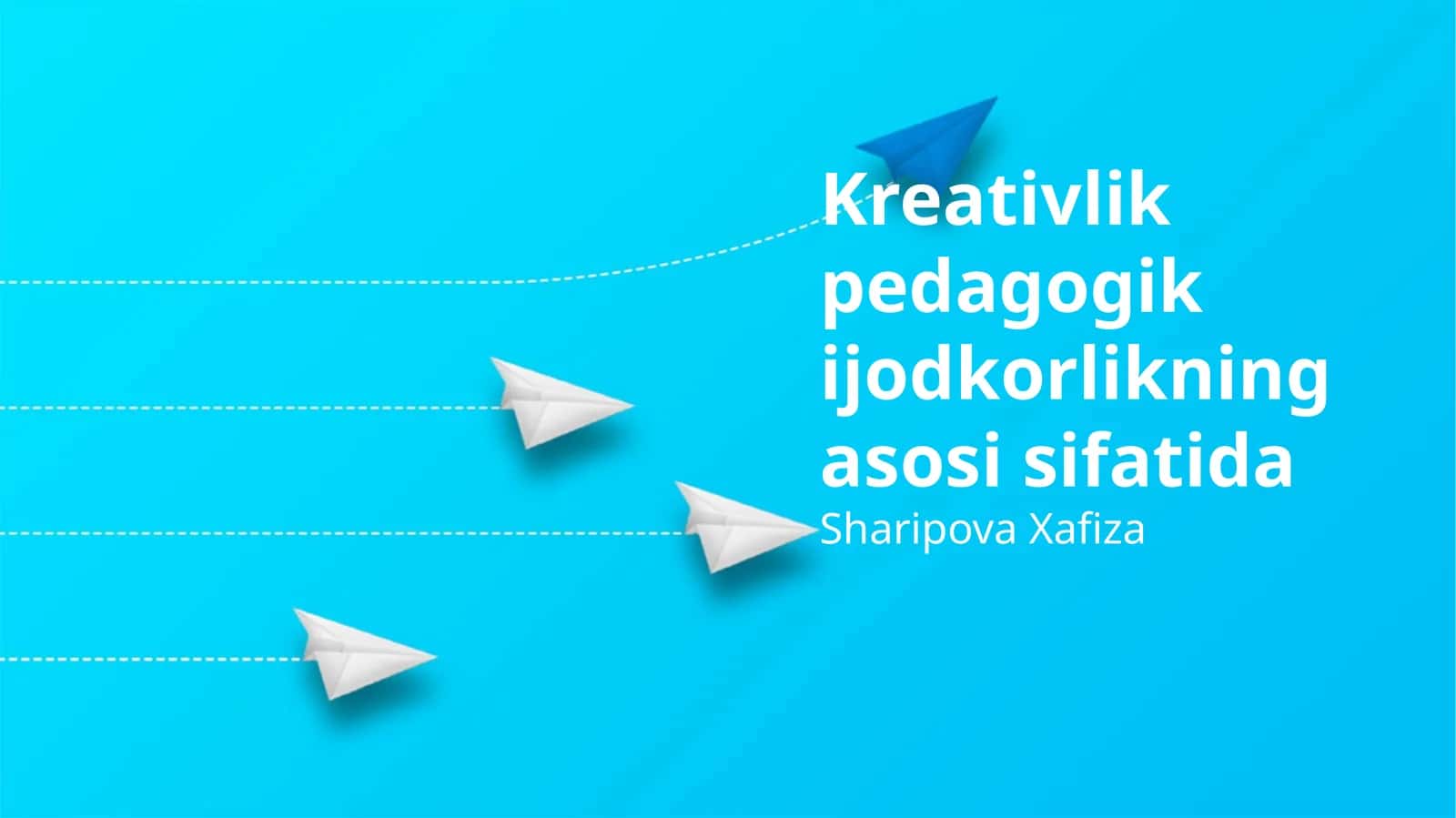 Kreativlik pedagogik ijodkorlikning asosi sifatida