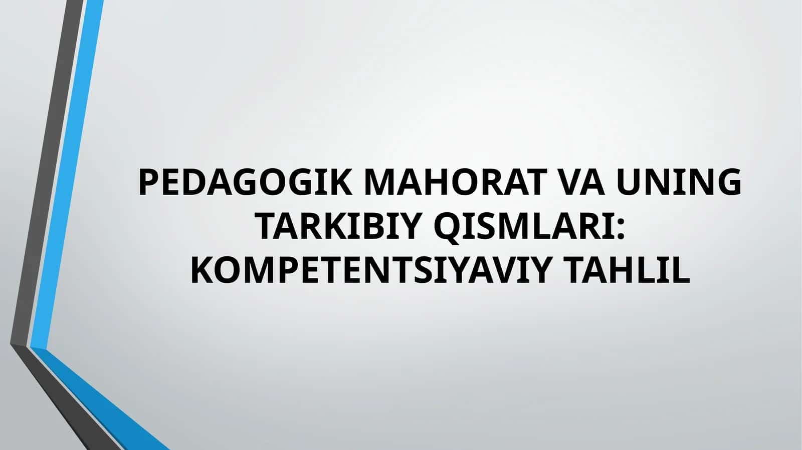 PEDAGOGIK MAHORAT VA UNING TARKIBIY QISMLARI: KOMPETENTSIYA VIYTAHLIL