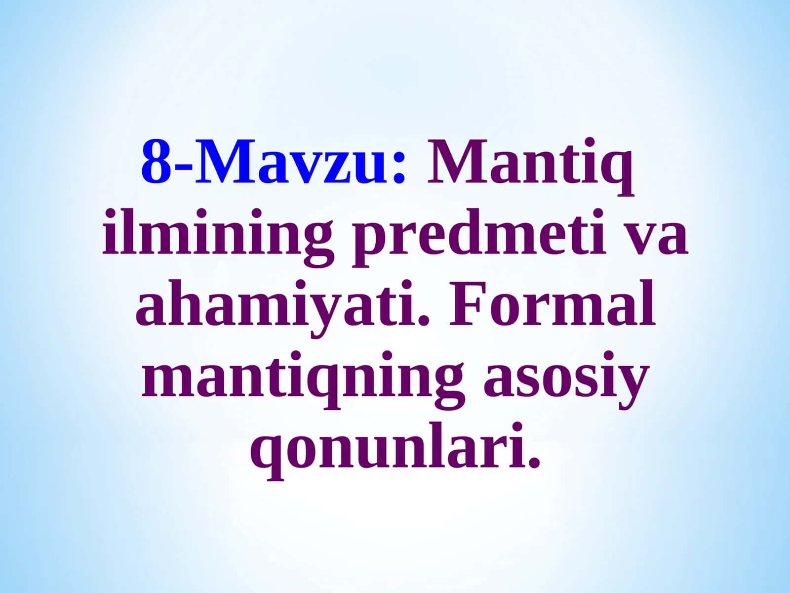 Mantiq ilmining predmeti va ahamiyati. Formal mantiqning asosiy qonunlari